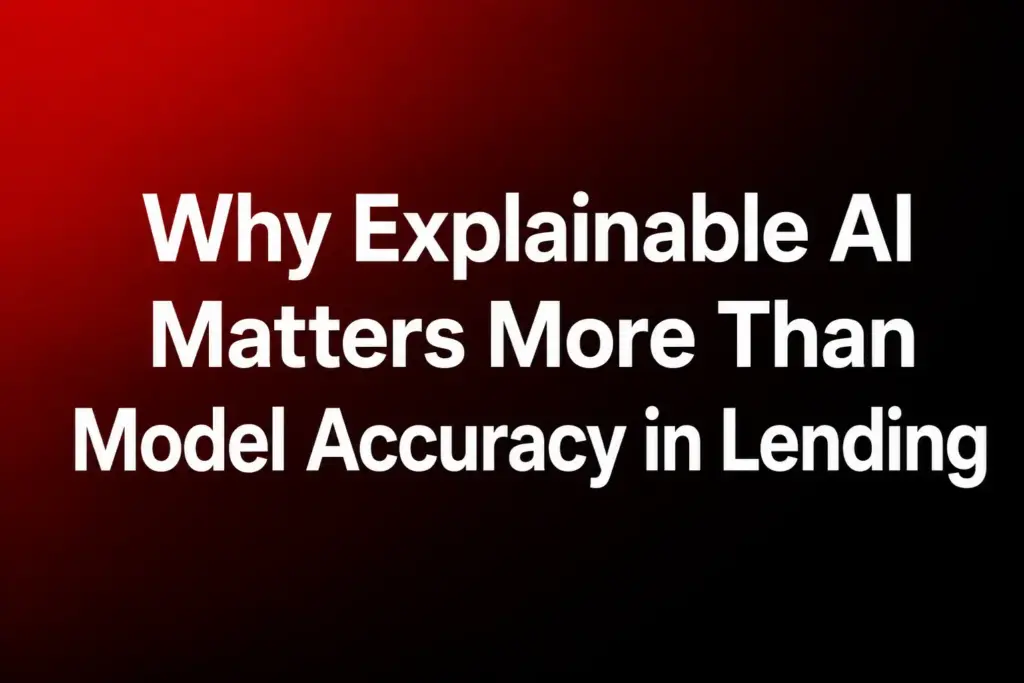 Why explainable AI matters more than model accuracy in lending